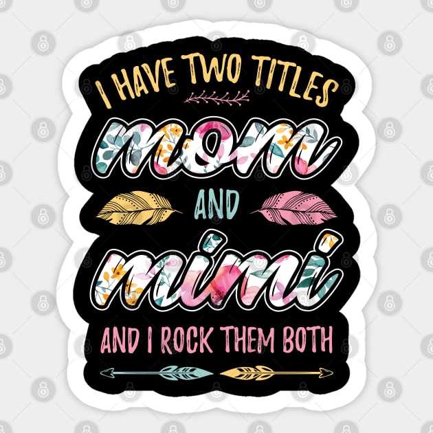 I have Two Titles Mom and Mimi Sticker by aneisha